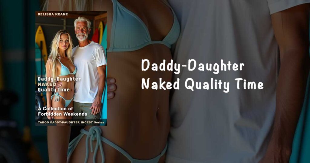 Daddy-Daughter Naked Quality Time 1 Daddies And Daughters Sex