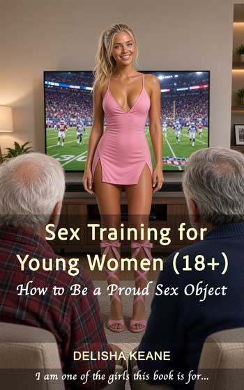 Sex Training For Young Women (18+): How To Be A Proud Sex Object 3 Sex Education Young Women350